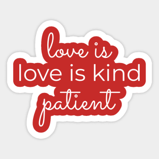 Love is Patient Love is Kind Sticker